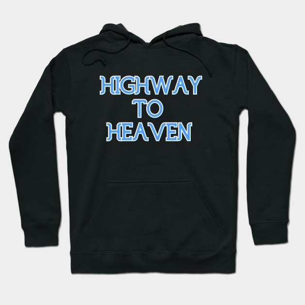 Highway To Heaven Hoodie by Word and Saying